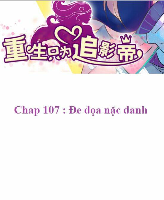 Trọng Sinh Để Ngủ Với Ảnh Đế: Chapter 107
