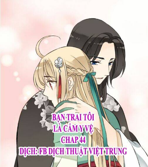Bạn Trai Tôi Là Cẩm Y Vệ: Chapter 44