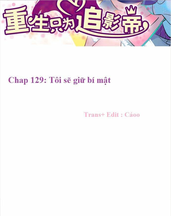 Trọng Sinh Để Ngủ Với Ảnh Đế: Chapter 129