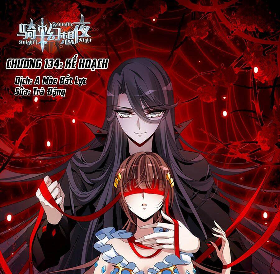 Kỵ Sĩ Hoang Tưởng Dạ: Chapter 137