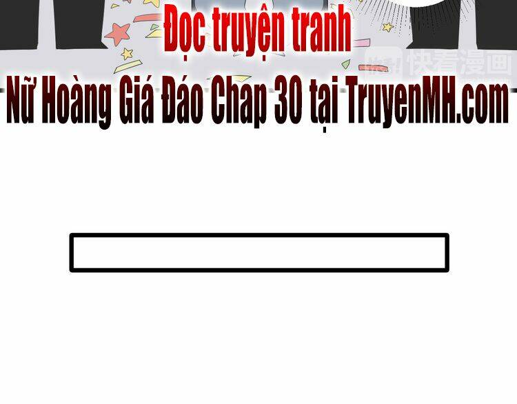 Nữ Hoàng Giá Đáo: Chapter 29