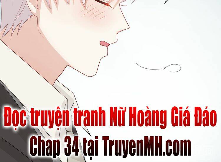 Nữ Hoàng Giá Đáo: Chapter 33
