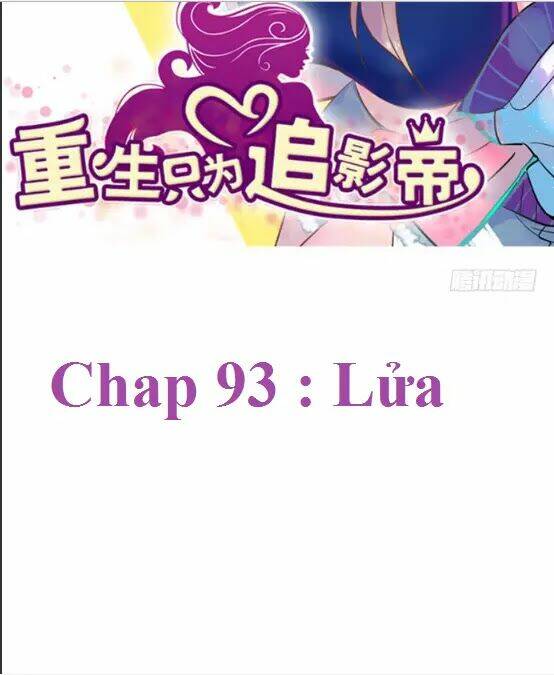 Trọng Sinh Để Ngủ Với Ảnh Đế: Chapter 93