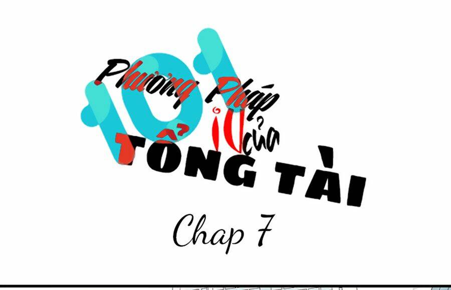 101 Phương Pháp Của Tổng Tài: Chapter 7