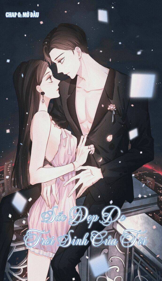 Sắc Đẹp Do Trời Sinh Của Tôi: Chapter 0