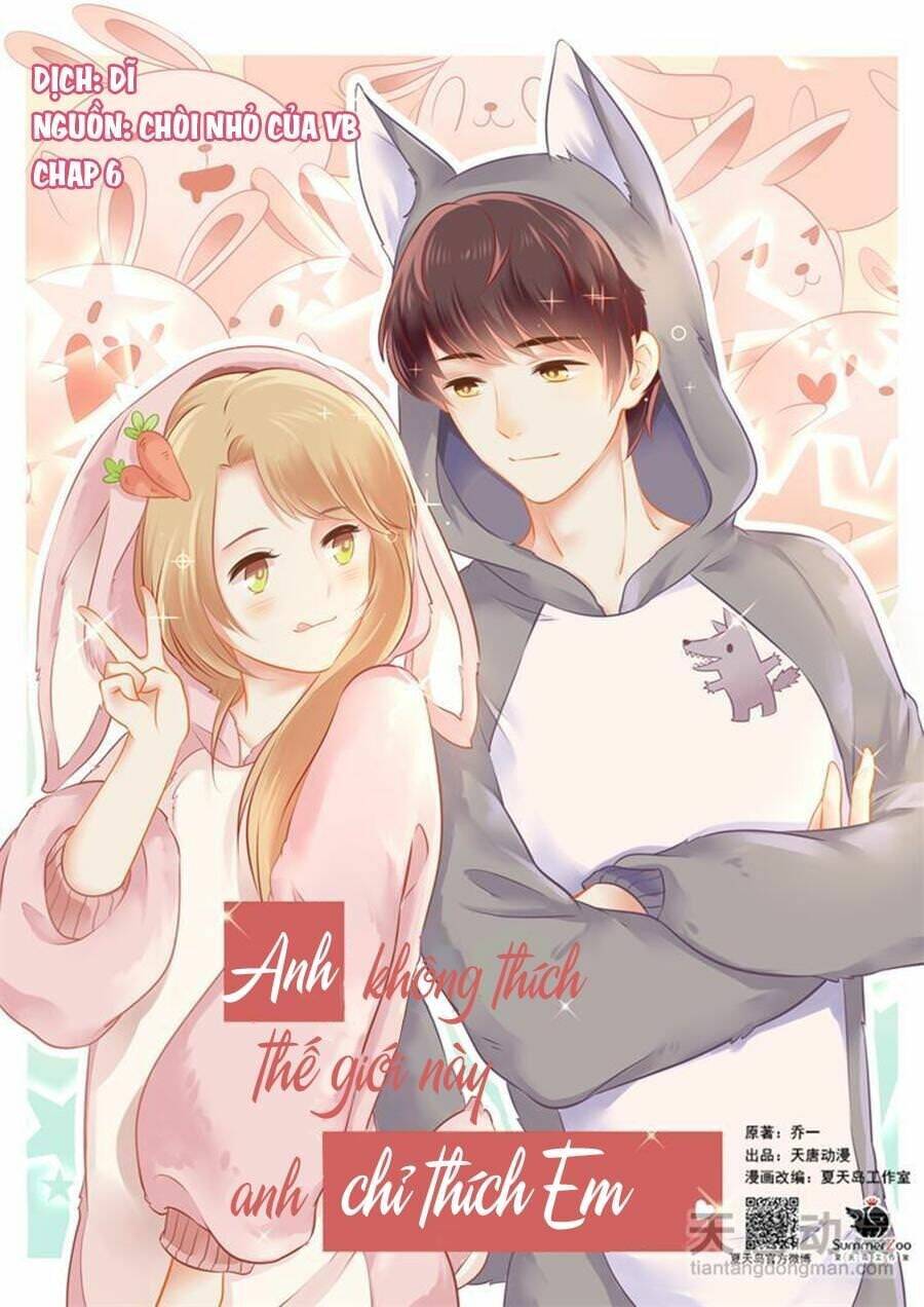 Anh Không Thích Thế Giới Này, Anh Chỉ Thích Em: Chapter 6