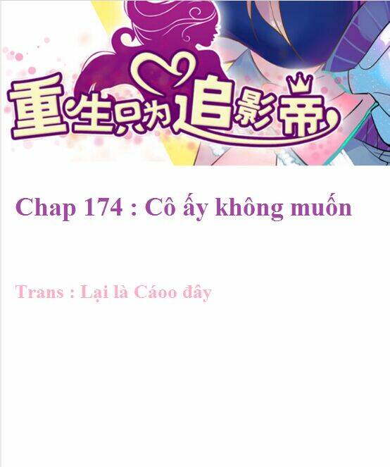 Trọng Sinh Để Ngủ Với Ảnh Đế: Chapter 174