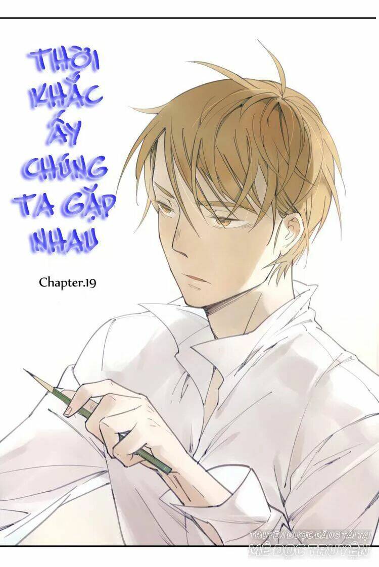 Thời Khắc Ấy, Chúng Ta Gặp Nhau: Chapter 19