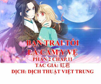 Bạn Trai Tôi Là Cẩm Y Vệ 2: Chapter 11