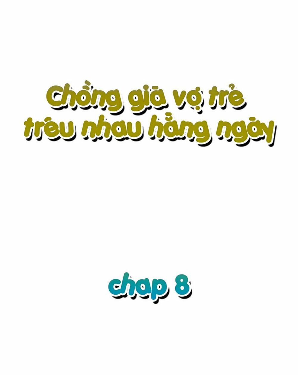 Chồng Già Vợ Trẻ Trêu Nhau Hàng Ngày: Chapter 8