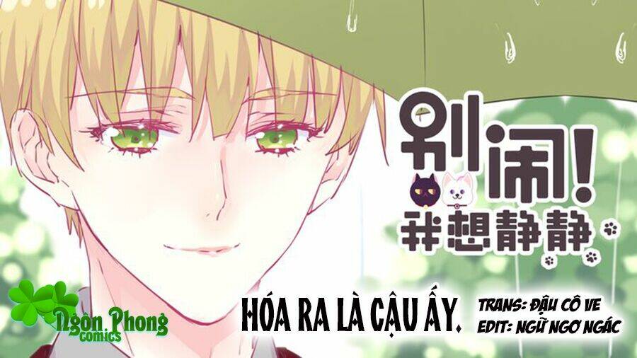 Đừng Nghịch, Ta Chỉ Muốn Yên Tĩnh: Chapter 21