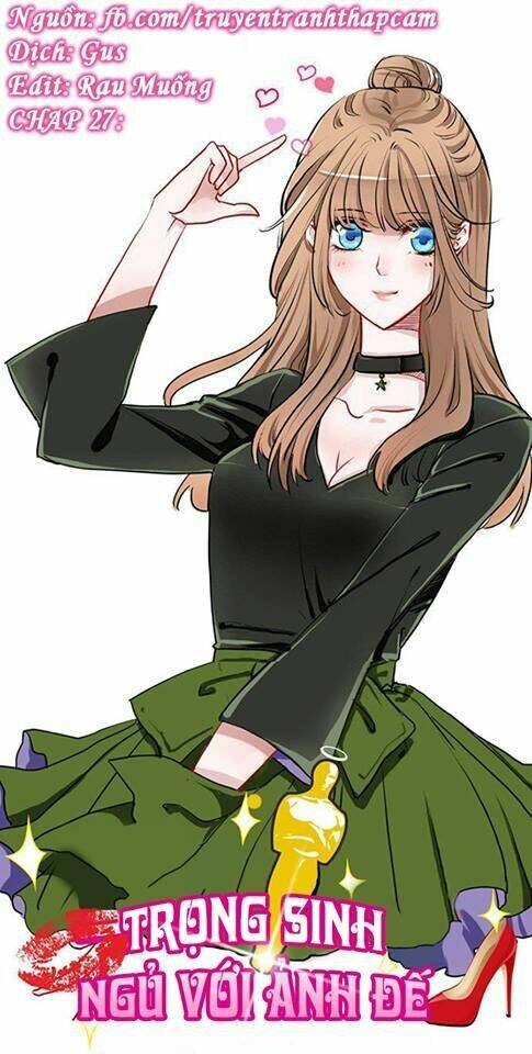 Trọng Sinh Để Ngủ Với Ảnh Đế: Chapter 27