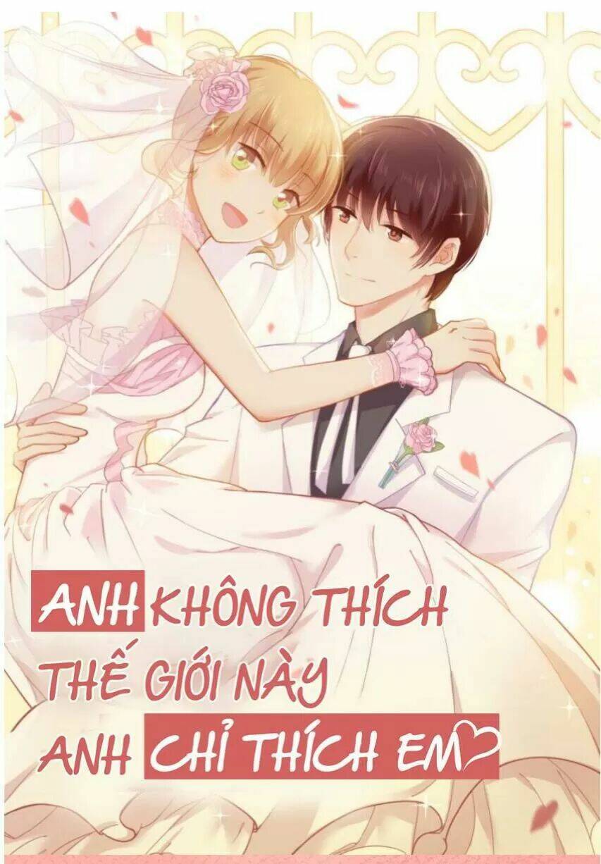 Anh Không Thích Thế Giới Này, Anh Chỉ Thích Em: Chapter 34