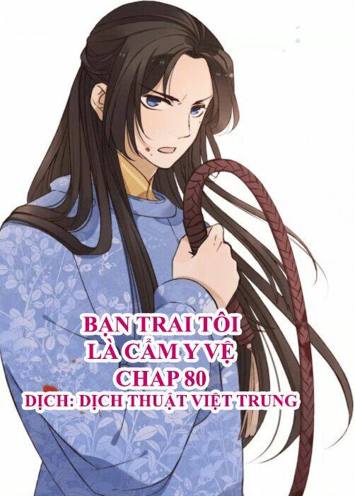 Bạn Trai Tôi Là Cẩm Y Vệ: Chapter 80