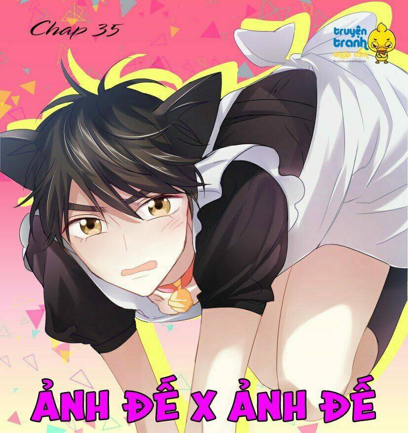 Ảnh Đế X Ảnh Đế: Chapter 35