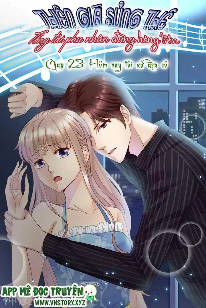 Cưng Chiều Vợ Yêu: Chapter 23: Hôm nay tôi xử đẹp cô