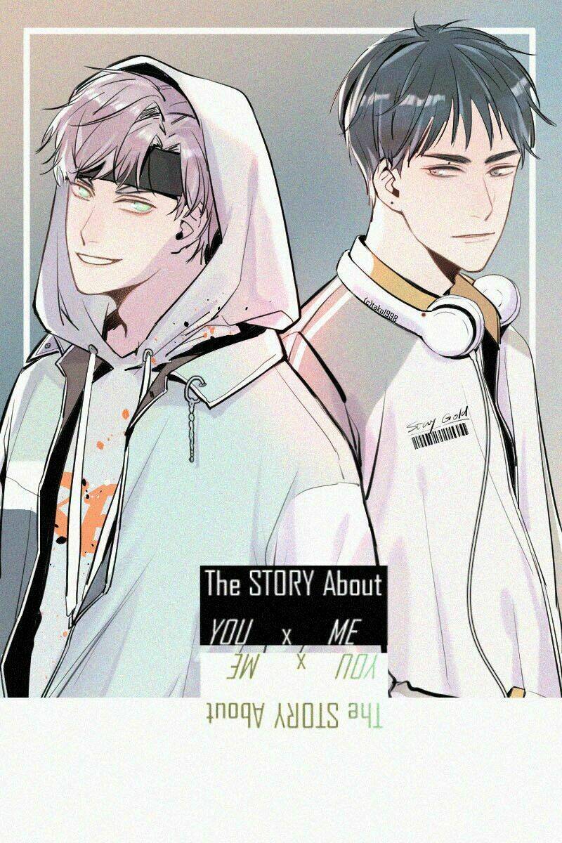 Câu Chuyện Về Cậu Và Tôi: Chapter 4