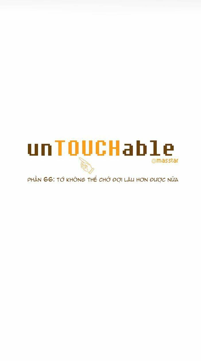 Không Thể Chạm Vào Anh: Chapter 66