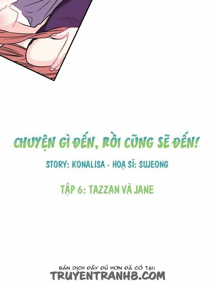 Chuyện Gì Đến, Rồi Cũng Sẽ Đến: Chapter 6