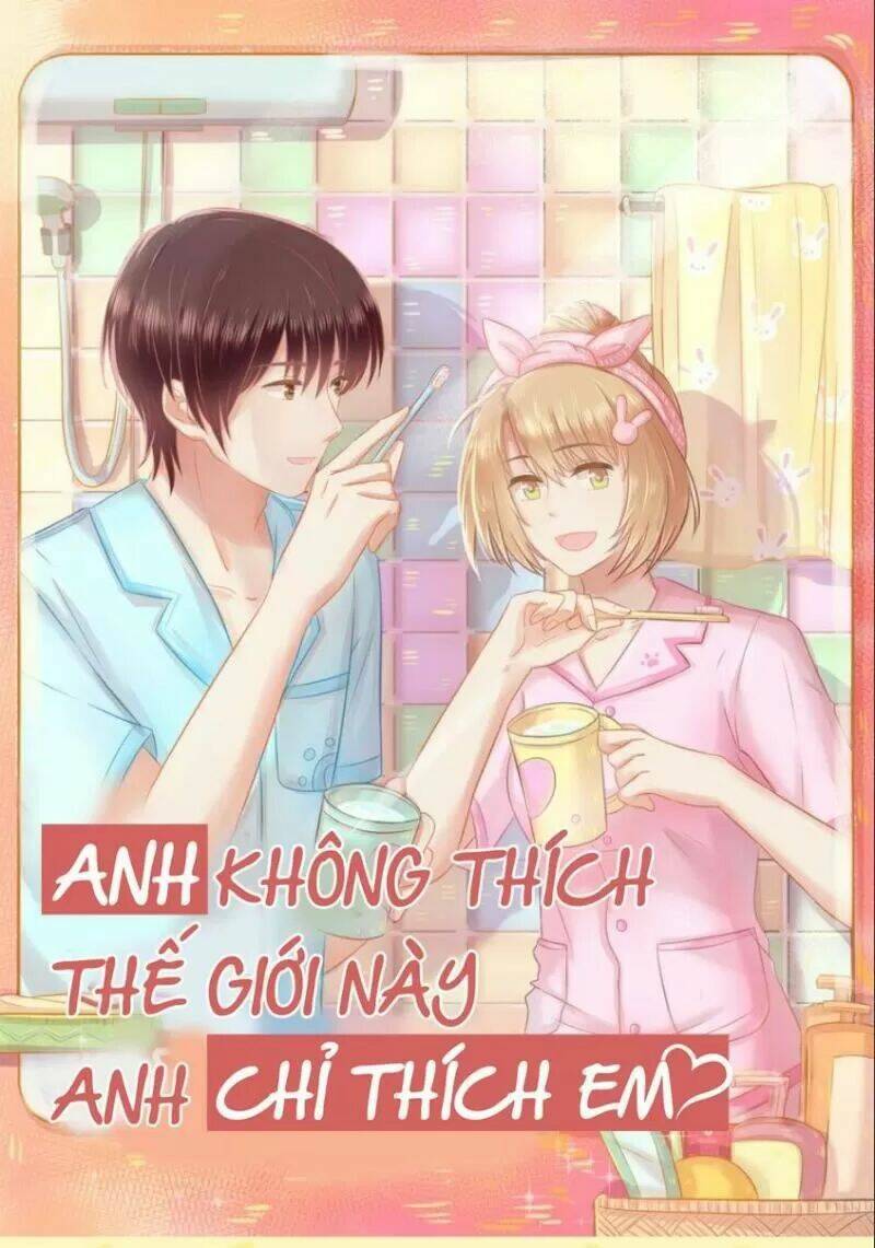Anh Không Thích Thế Giới Này, Anh Chỉ Thích Em: Chapter 46