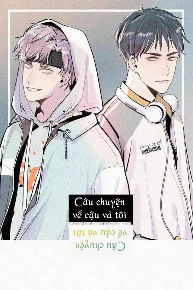 Câu Chuyện Về Cậu Và Tôi: Chapter 1