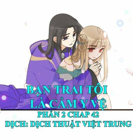Bạn Trai Tôi Là Cẩm Y Vệ 2: Chapter 42