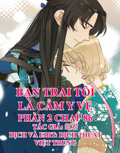 Bạn Trai Tôi Là Cẩm Y Vệ 2: Chapter 86