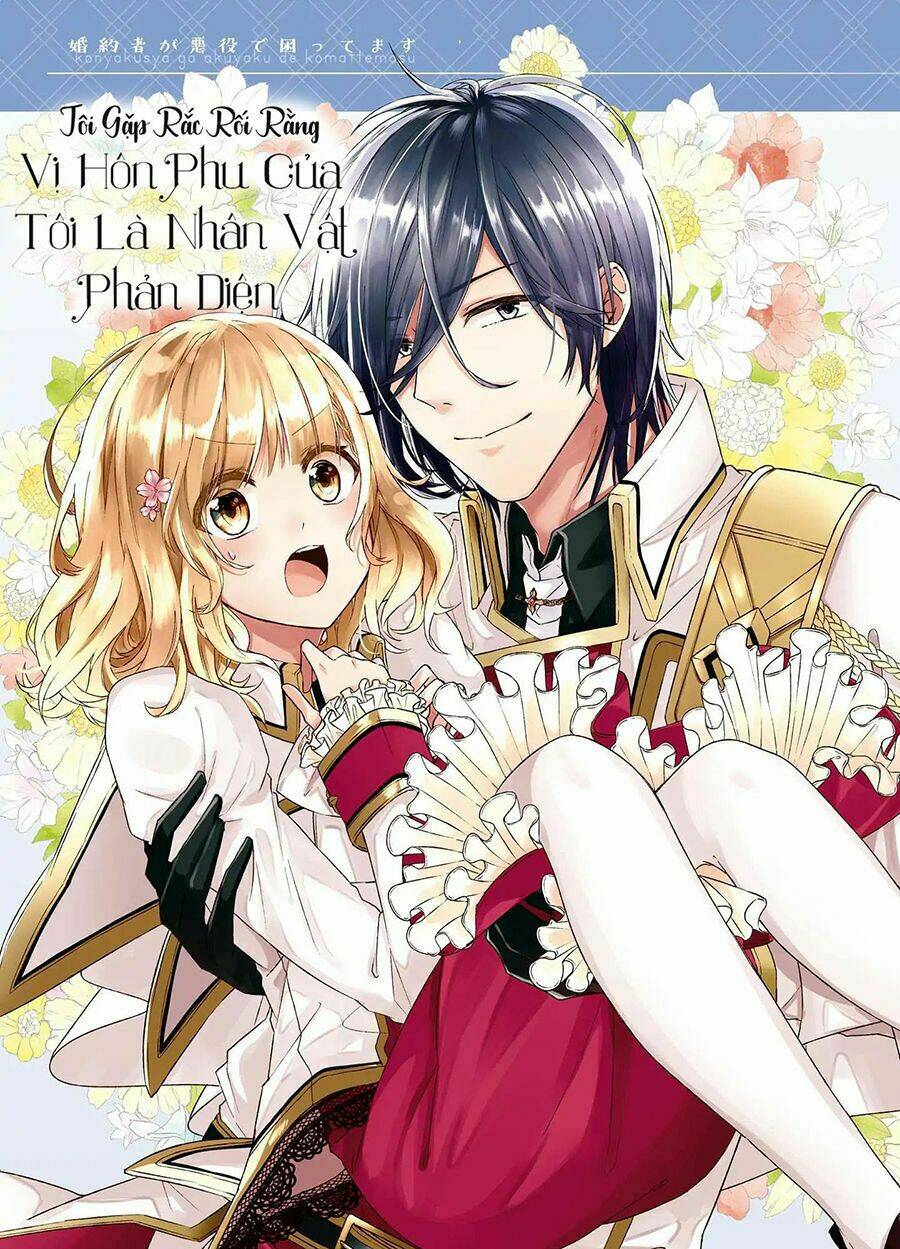 Tôi Gặp Rắc Rối Rằng Vị Hôn Phu Của Tôi Là Nhân Vật Phản Diện: Chapter 1