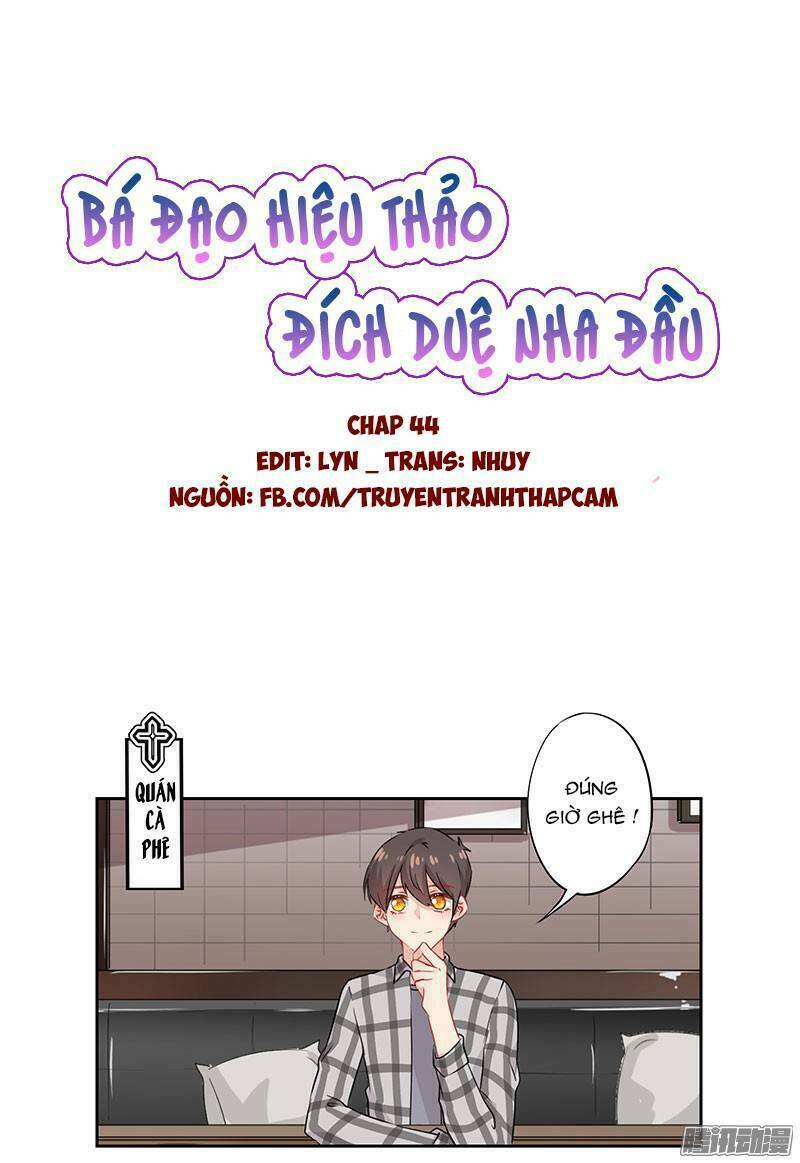 Bá Đạo Hiệu Thảo Đích Duệ Nha Đầu: Chapter 44