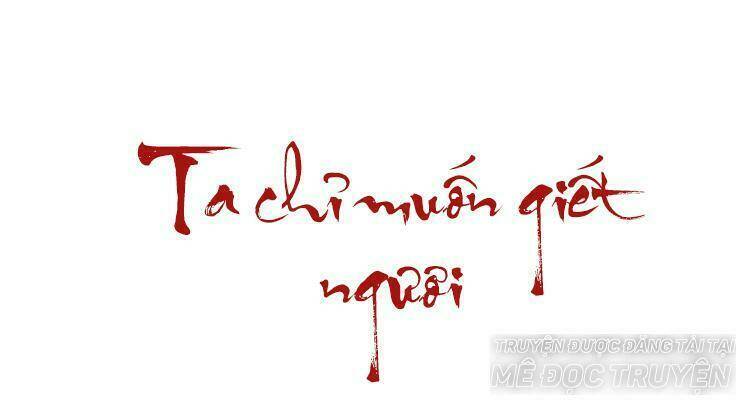 Ta Chỉ Muốn Giết Ngươi: Chapter 13