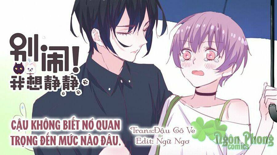 Đừng Nghịch, Ta Chỉ Muốn Yên Tĩnh: Chapter 22