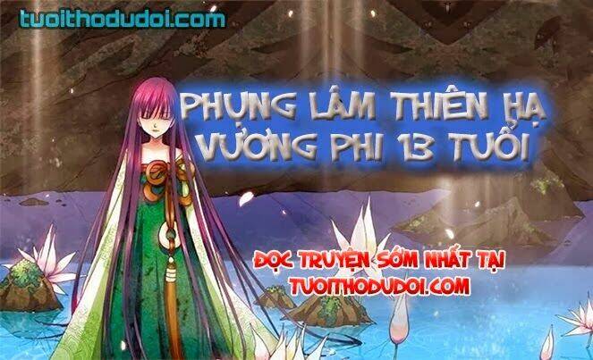 Phụng Lâm Thiên Hạ Vương Phi 13 Tuổi: Chapter 1
