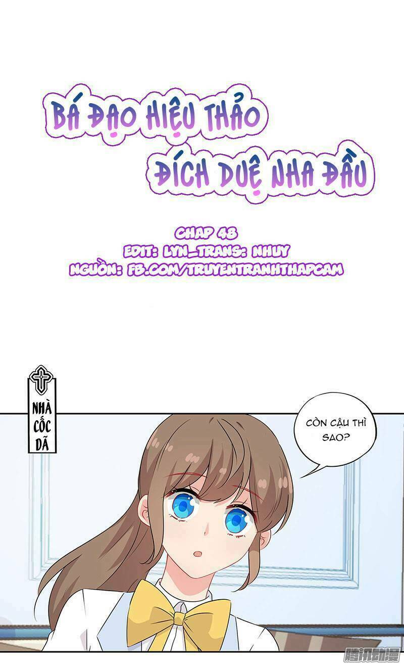 Bá Đạo Hiệu Thảo Đích Duệ Nha Đầu: Chapter 48