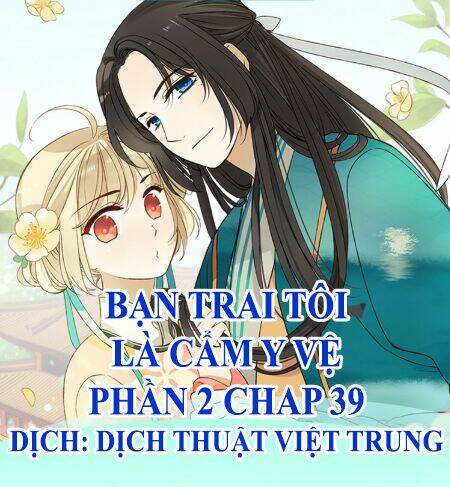 Bạn Trai Tôi Là Cẩm Y Vệ 2: Chapter 39