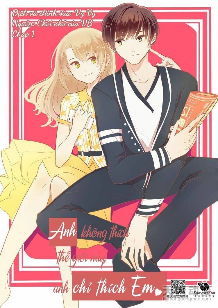 Anh Không Thích Thế Giới Này, Anh Chỉ Thích Em: Chapter 1
