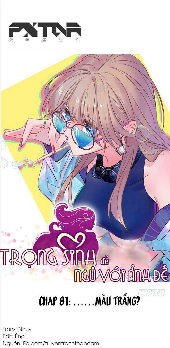 Trọng Sinh Để Ngủ Với Ảnh Đế: Chapter 81