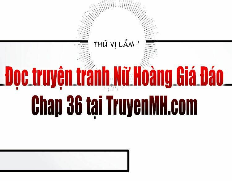 Nữ Hoàng Giá Đáo: Chapter 35