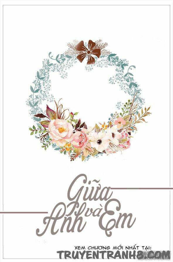 Giữa Anh Và Em: Chapter 51