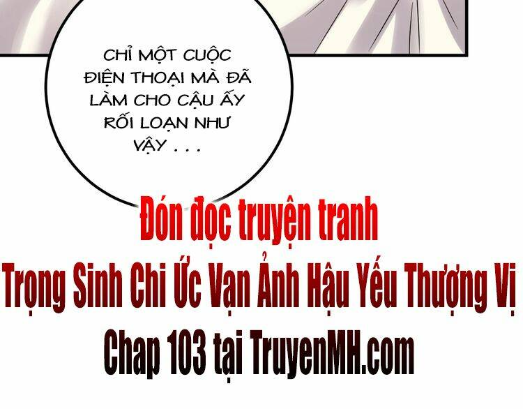 Trong Sinh Chi Ức Vạn Ảnh Hậu Yếu Thượng Vị: Chapter 102