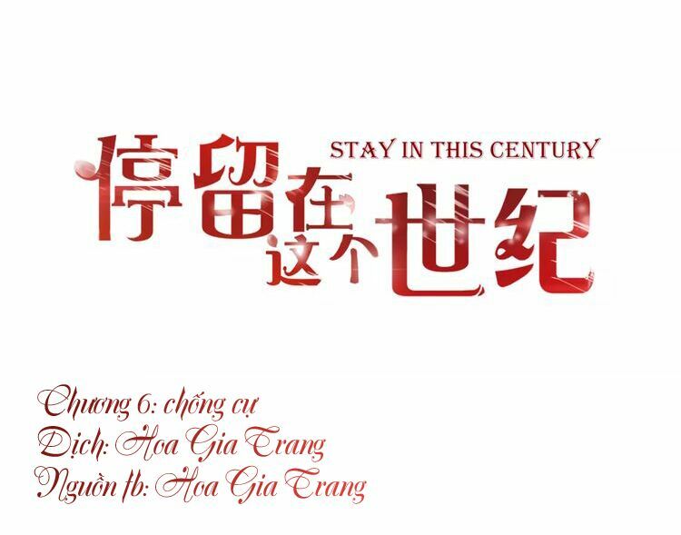 Ở lại thế kỷ này: Chapter 6