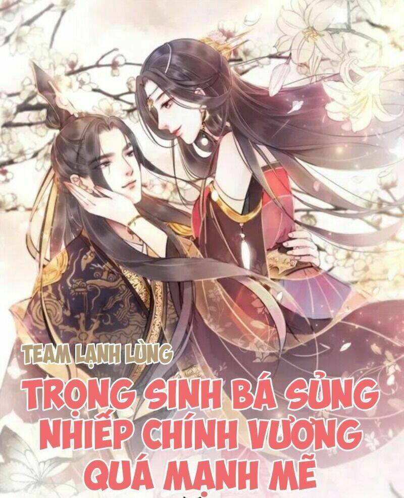 Trọng Sinh Bá Sủng Nhiếp Chính Vương Quá Mạnh Mẽ: Chapter 69