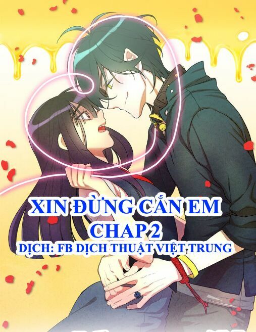 Xin Đừng Cắn Em: Chapter 2