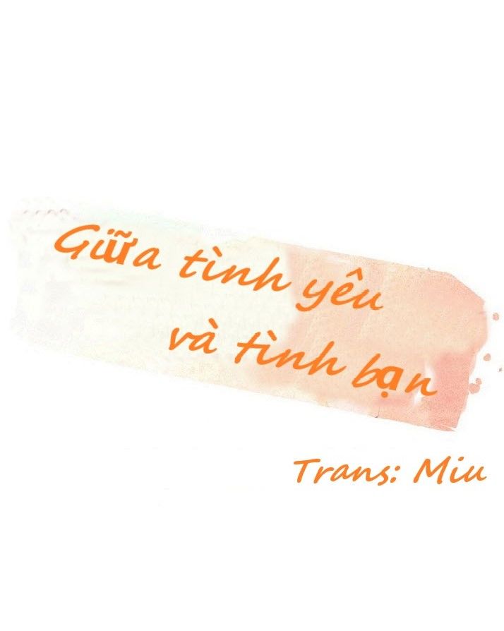Giữa Tình Yêu Và Tình Bạn: Chapter 39