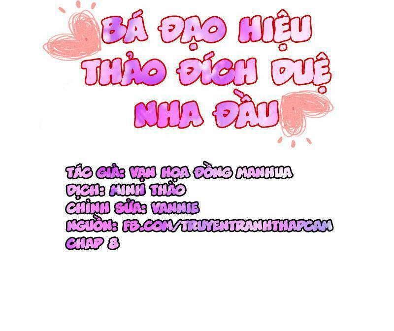 Bá Đạo Hiệu Thảo Đích Duệ Nha Đầu: Chapter 8