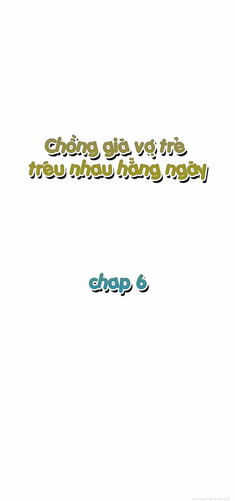 Chồng Già Vợ Trẻ Trêu Nhau Hàng Ngày: Chapter 6