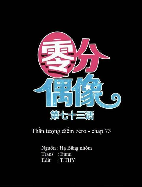 Thần Tượng Điểm Zero: Chapter 73