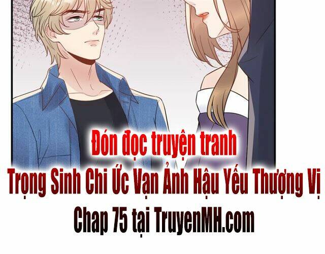 Trong Sinh Chi Ức Vạn Ảnh Hậu Yếu Thượng Vị: Chapter 74