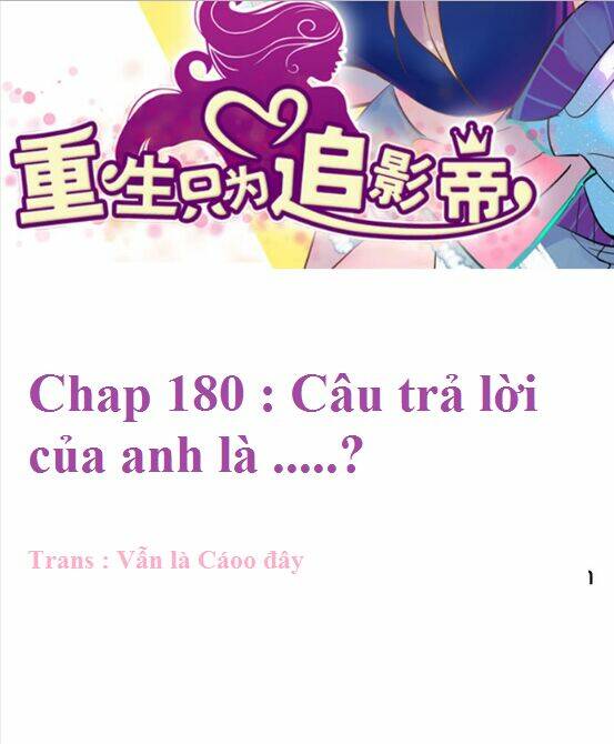 Trọng Sinh Để Ngủ Với Ảnh Đế: Chapter 180