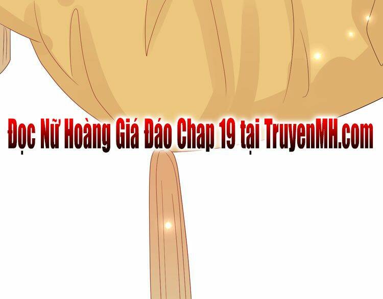 Nữ Hoàng Giá Đáo: Chapter 18