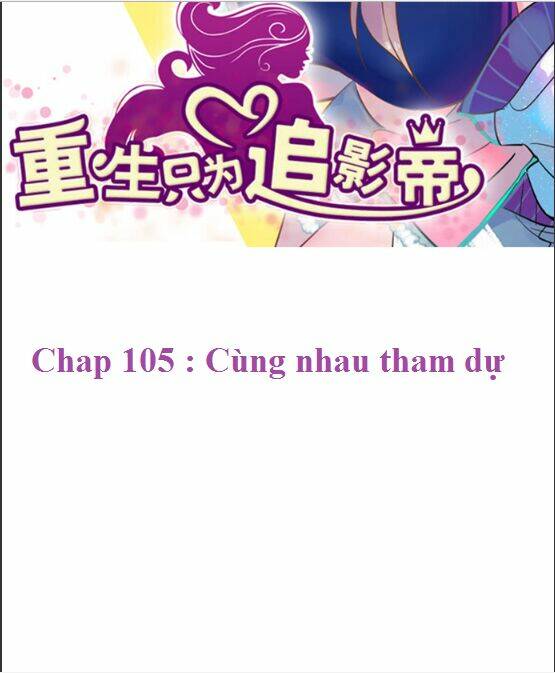 Trọng Sinh Để Ngủ Với Ảnh Đế: Chapter 105